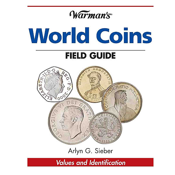 Warman's Field Guide: Warman's World Coins Field Guide, Arlyn G. Sieber