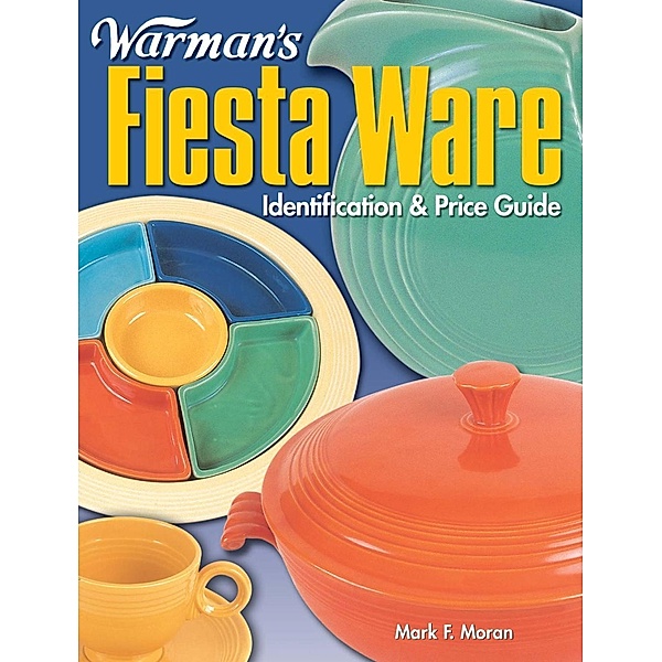 Warman's Fiesta Ware / Krause Publications, Mark Moran