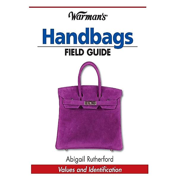 Warman's Handbags Field Guide / Krause Publications, Abigail Rutherford