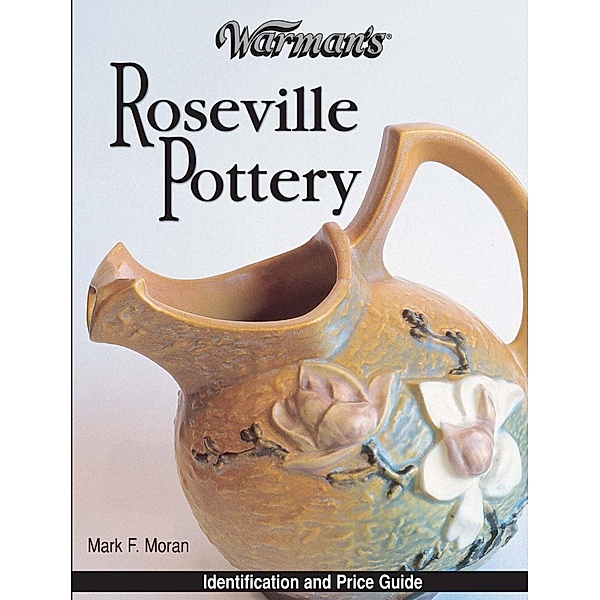 Warman's Roseville Pottery / Krause Publications, Mark Moran