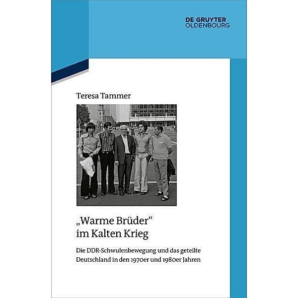 Warme Brüder im Kalten Krieg / Quellen und Darstellungen zur Zeitgeschichte Bd.138, Teresa Tammer