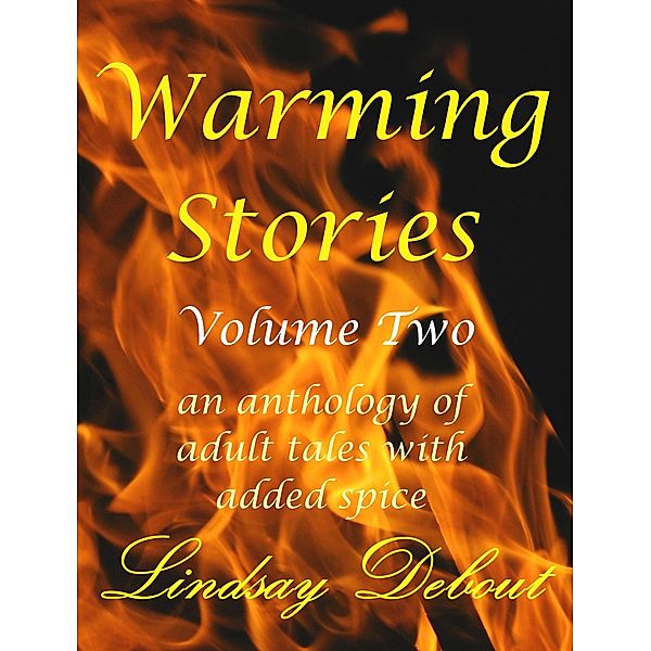 Warming Stories Volume Two (Warming Stories Collections, #2) / Warming Stories Collections, Lindsay Debout