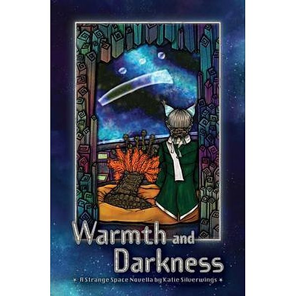 Warmth and Darkness / Strange Space Adventures Bd.5, Katie Silverwings