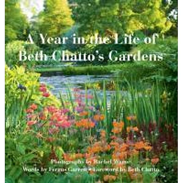 Warne, R: Year in the Life of Beth Chatto's Gardens, Rachel Warne