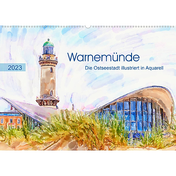Warnemünde - Die Ostseestadt illustriert in Aquarell (Wandkalender 2023 DIN A2 quer), Anja Frost