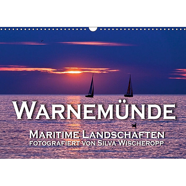 Warnemünde - Maritime Landschaften (Wandkalender 2019 DIN A3 quer), SILVA WISCHEROPP