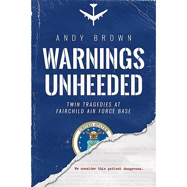 Warnings Unheeded: Twin Tragedies at Fairchild Air Force Base, Andy Brown