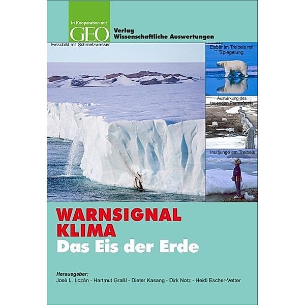 WARNSIGNAL KLIMA: Das Eis der Erde, Jose L. Lozan, H. Grassl, D. Kasang, D. Notz, H. Escher-Vetter