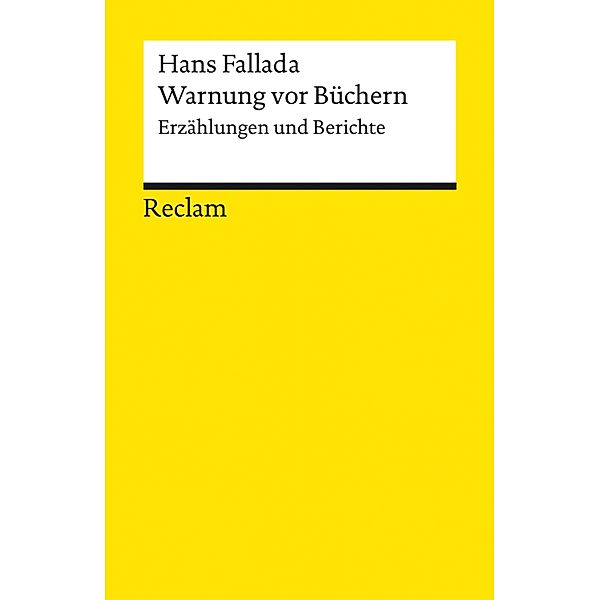 Warnung vor Büchern. Erzählungen und Berichte / Reclams Universal-Bibliothek, Hans Fallada