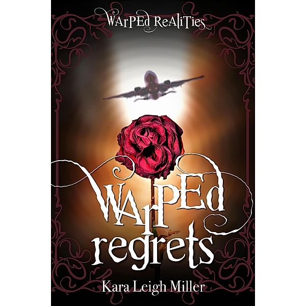 Warped Regrets (Warped Realities, #2) / Warped Realities, Kara Leigh Miller