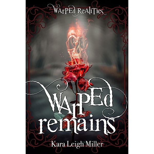 Warped Remains (Warped Realities, #1) / Warped Realities, Kara Leigh Miller
