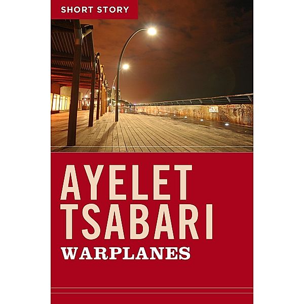 Warplanes, Ayelet Tsabari