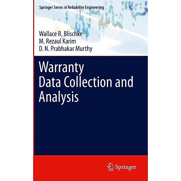 Warranty Data Collection and Analysis, Wallace R. Blischke, M. Rezaul Karim, Dodderi Narshima Prabhakar Murthy