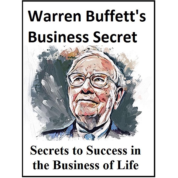 Warren Buffet's  Top Business Secret -Secrets to Success in the Business of Life, Randy Martin
