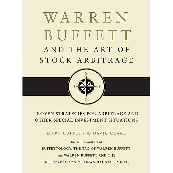Warren Buffett and the Art of Stock Arbitrage, Mary Buffett, David Clark