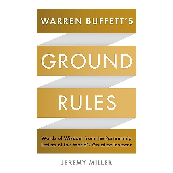 Warren Buffett's Ground Rules, Jeremy Miller