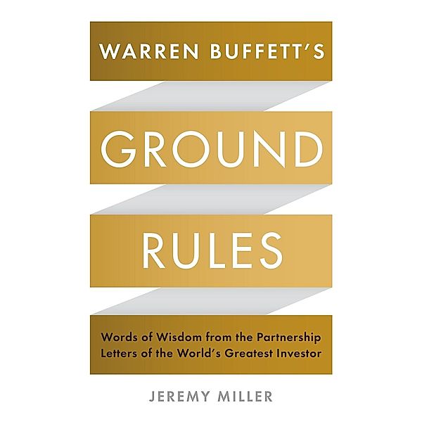Warren Buffett's Ground Rules, Jeremy Miller
