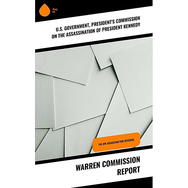 Warren Commission Report, U. S. Government, President's Commission on the Assassination of President Kennedy