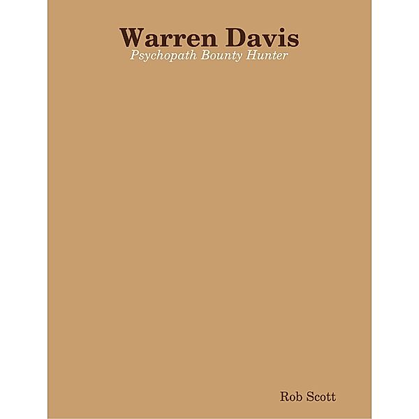 Warren Davis: Psychopath Bounty Hunter, Rob Scott