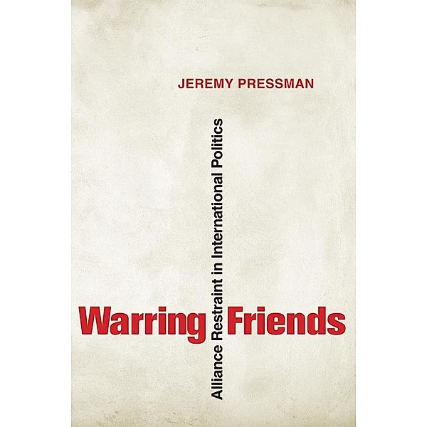 Warring Friends / Cornell Studies in Security Affairs, Jeremy Pressman