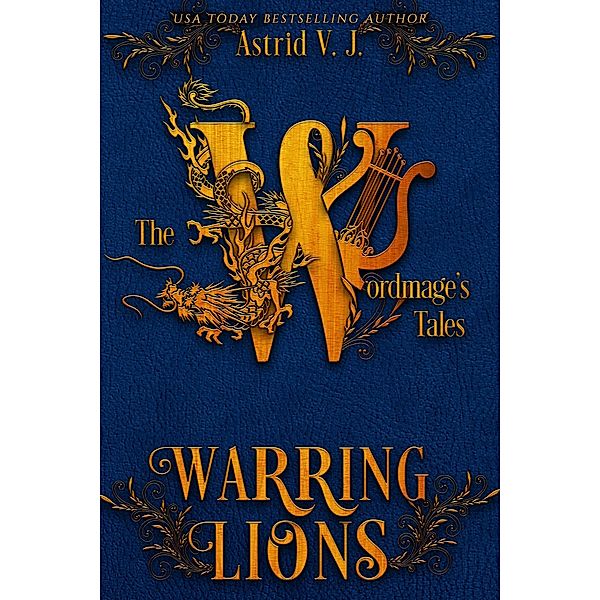 Warring Lions (The Wordmage's Tales, #5) / The Wordmage's Tales, Astrid V. J.