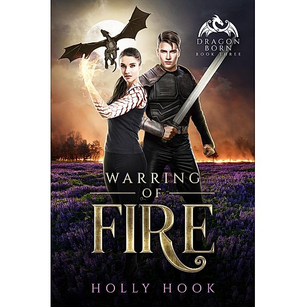 Warring of Fire [Dragon Born, #3] / Dragon Born, Holly Hook