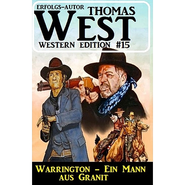 Warrington - Ein Mann aus Granit: Thomas West Western Edition 15, Thomas West