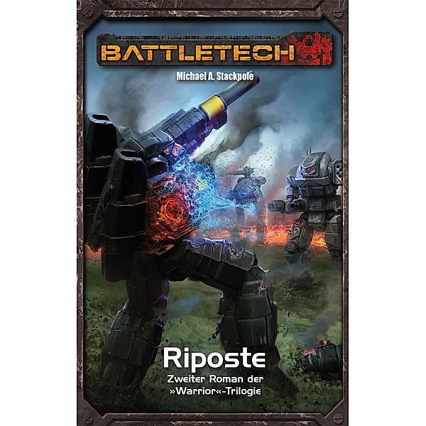 Warrior 2 - Riposte / BattleTech Legenden Bd.6, Michael A. Stackpole