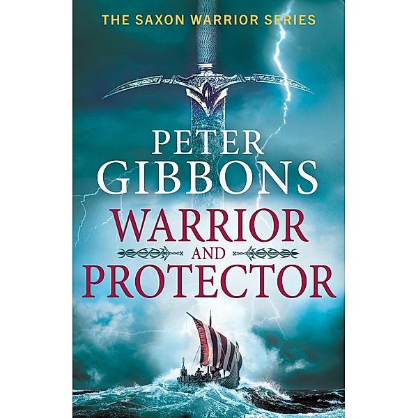 Warrior and Protector / The Saxon Warrior Series Bd.1, Peter Gibbons