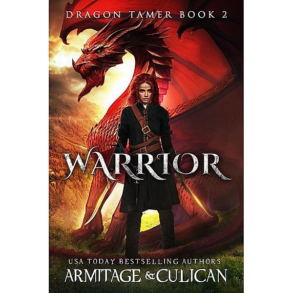 Warrior (Dragon Tamer, #2) / Dragon Tamer, J. A. Culican, J. A. Armitage