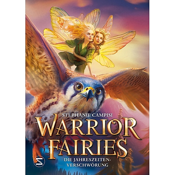 Warrior Fairies. Die Jahreszeiten-Verschwörung, Stephanie Campisi