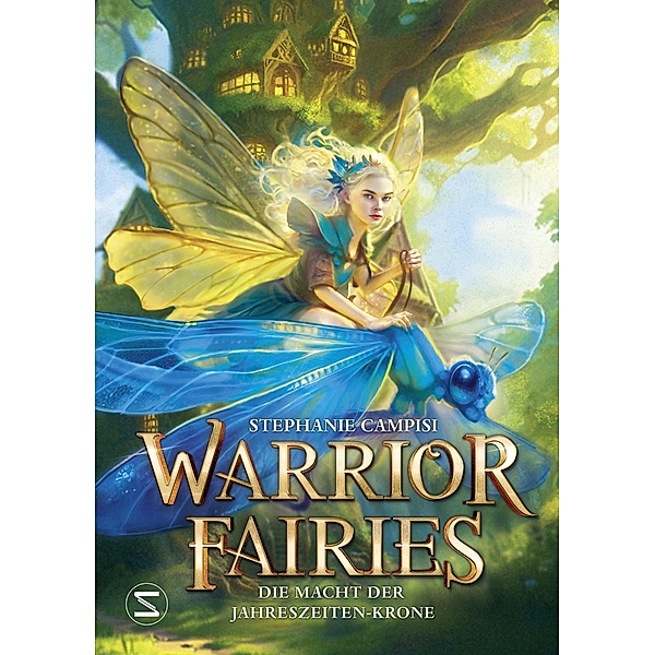 Warrior Fairies. Die Macht der Jahreszeiten-Krone, Stephanie Campisi