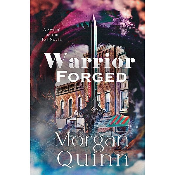 Warrior Forged (Sword of the Fae, #1) / Sword of the Fae, Morgan Quinn