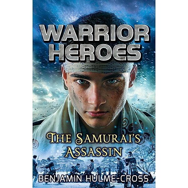 Warrior Heroes: The Samurai's Assassin, Benjamin Hulme-Cross