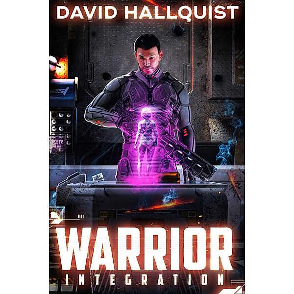 Warrior: Integration (The Singularity War, #1) / The Singularity War, David Hallquist