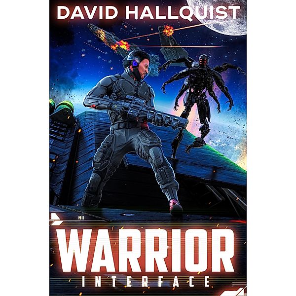 Warrior: Interface (The Singularity War, #2) / The Singularity War, David Hallquist