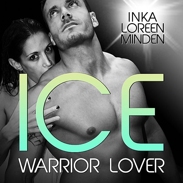 Warrior Lover - 3 - Ice - Warrior Lover 3, Inka Loreen Minden
