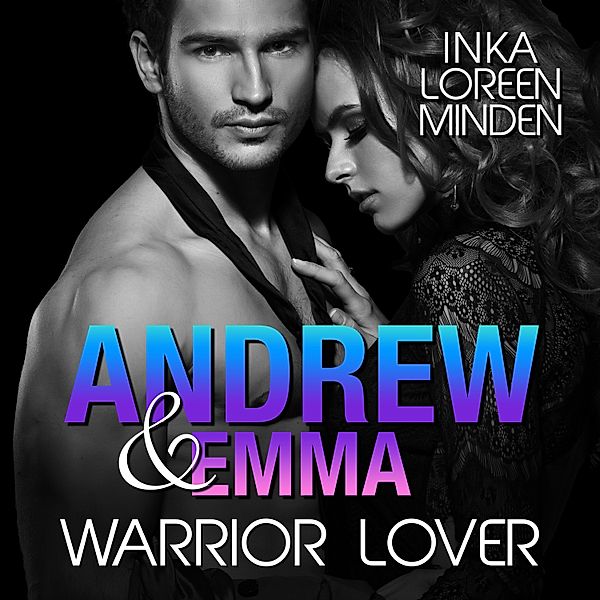 Warrior Lover - 6 - Andrew & Emma - Warrior Lover 6, Inka Loreen Minden