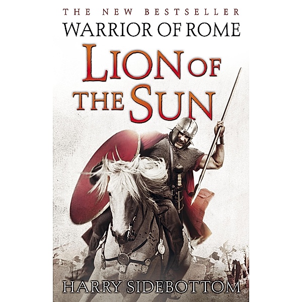 Warrior of Rome III: Lion of the Sun / Warrior of Rome Bd.3, Harry Sidebottom