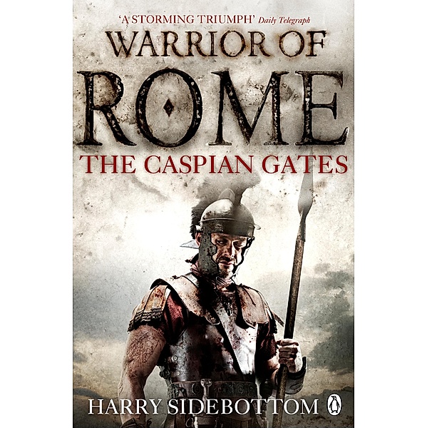 Warrior of Rome IV: The Caspian Gates / Warrior of Rome Bd.4, Harry Sidebottom