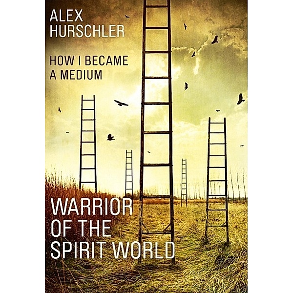 Warrior of the Spirit World / Spirit-Reader, Alex Hurschler