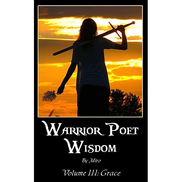 Warrior Poet Wisdom Vol. III: Grace, MDiv Miro