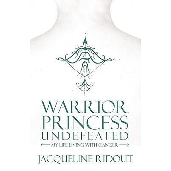 Warrior Princess Undefeated / Jacqueline Ridout, Jacqueline Ridout