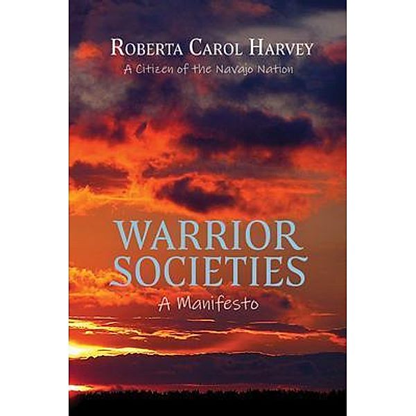 Warrior Societies, A Manifesto, Roberta Carol Harvey