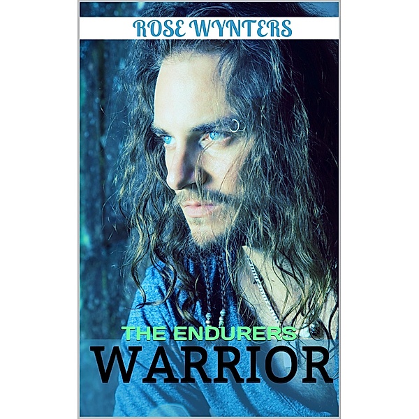Warrior (The Endurers, #1) / The Endurers, Rose Wynters