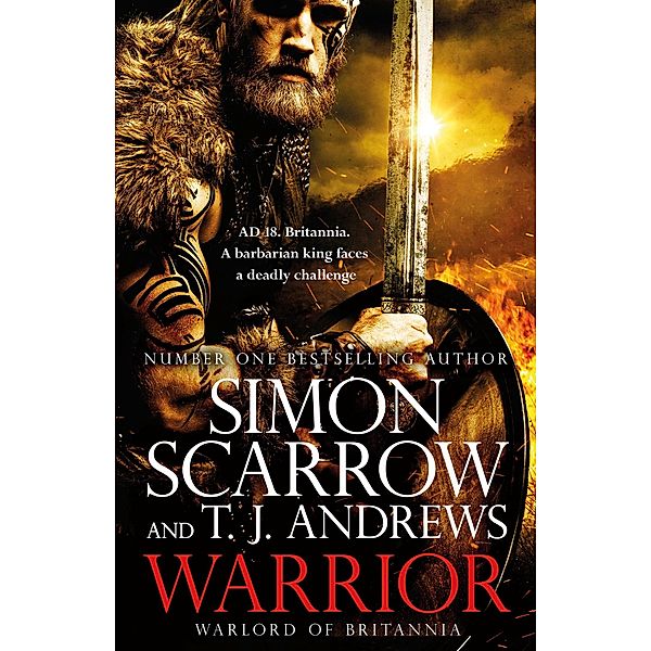Warrior: The epic story of Caratacus, warrior Briton and enemy of the Roman Empire..., Simon Scarrow
