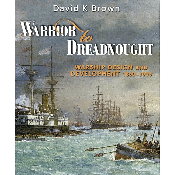 Warrior to Dreadnought, David K Brown