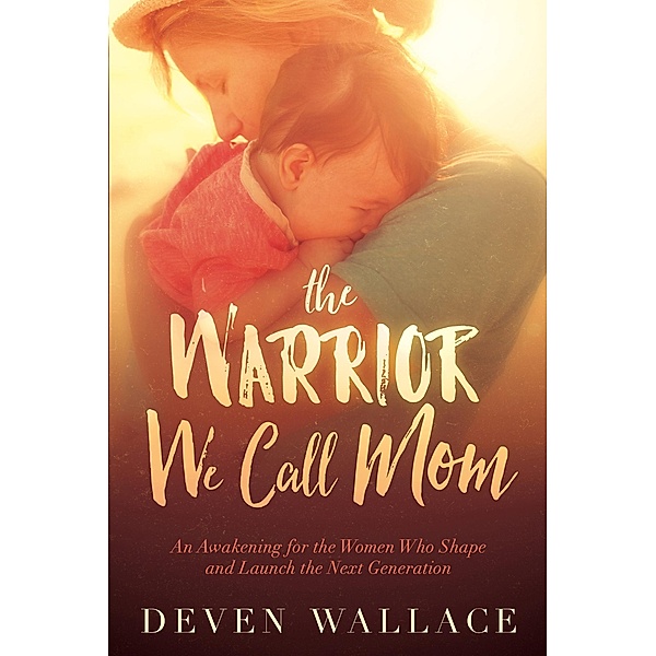 Warrior We Call Mom, Deven Wallace
