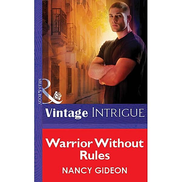 Warrior Without Rules (Mills & Boon Vintage Intrigue) / Mills & Boon Vintage Intrigue, Nancy Gideon