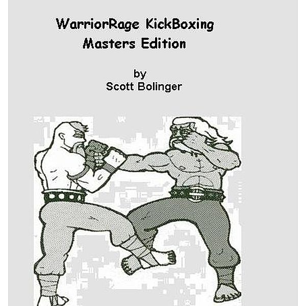 WarriorRage KickBoxing (Masters Edition) / Masters Edition, Scott Bolinger